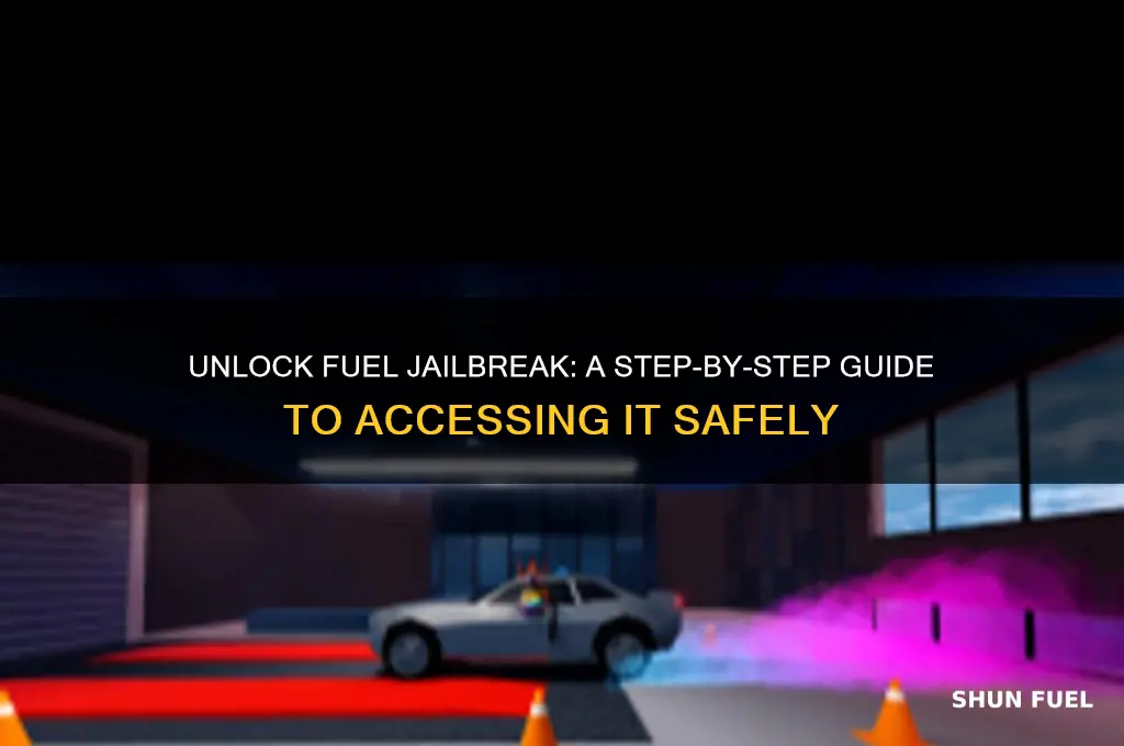 how to get fuel jailbreak