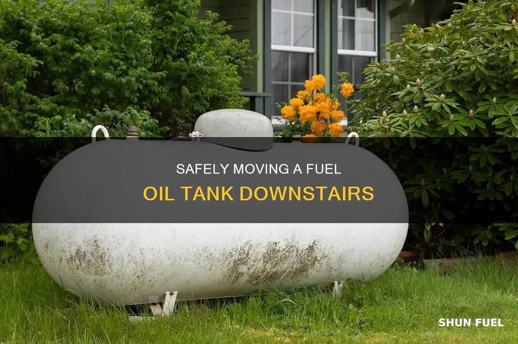how to get fuel oil tank down stairs