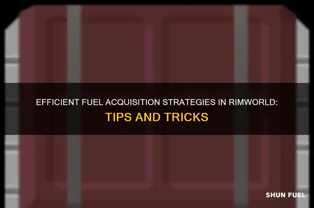 how to get fuel rimworld