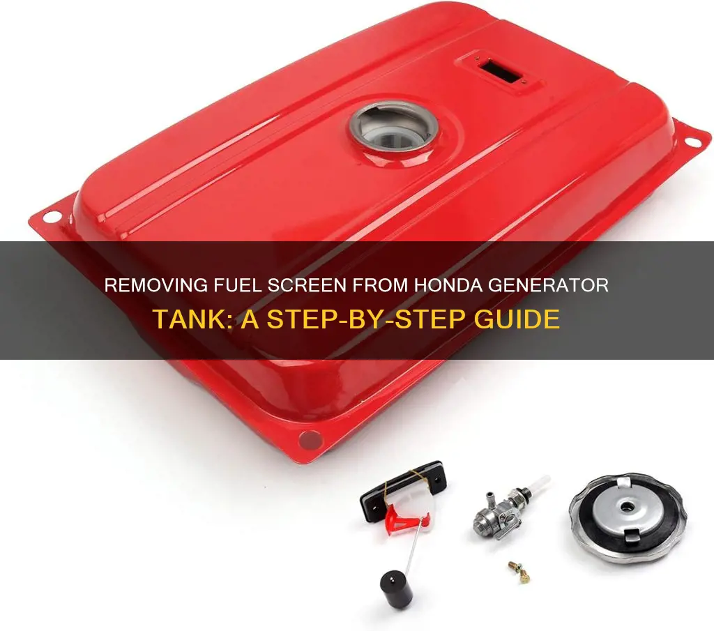 how to get fuel screen out of honda generator tank
