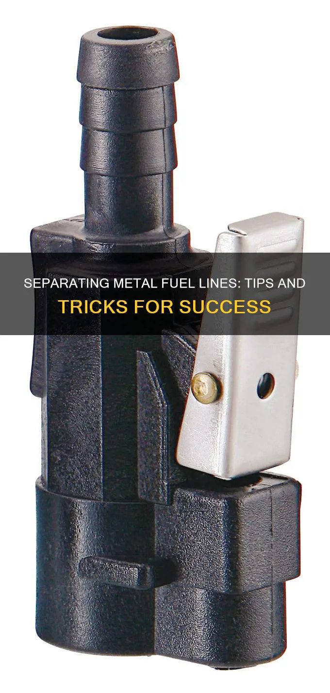 how to get metal fuel lines apart