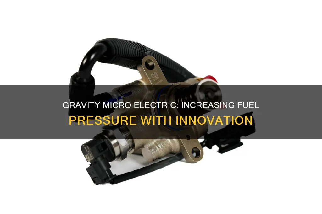 how to get more fuel pressure with gravity micro electric