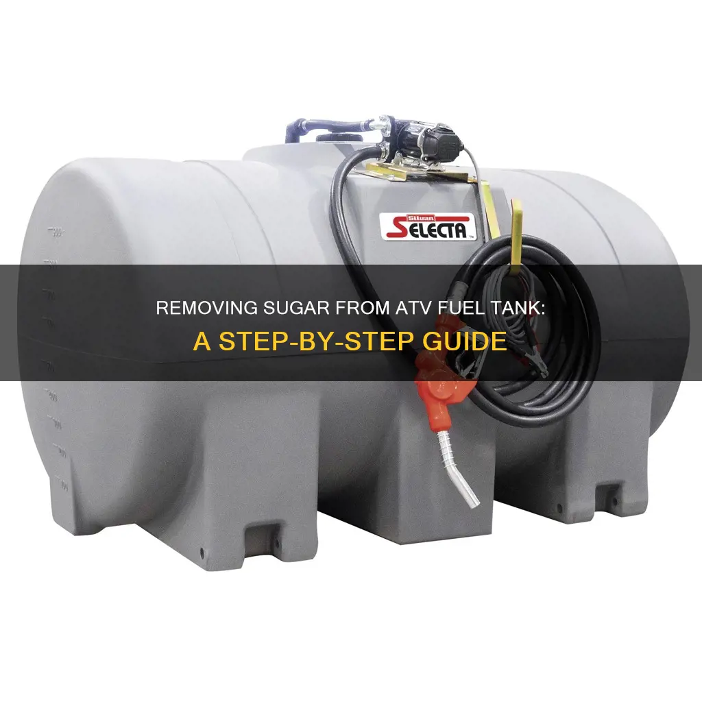 how to get sugar out of atv fuel tank