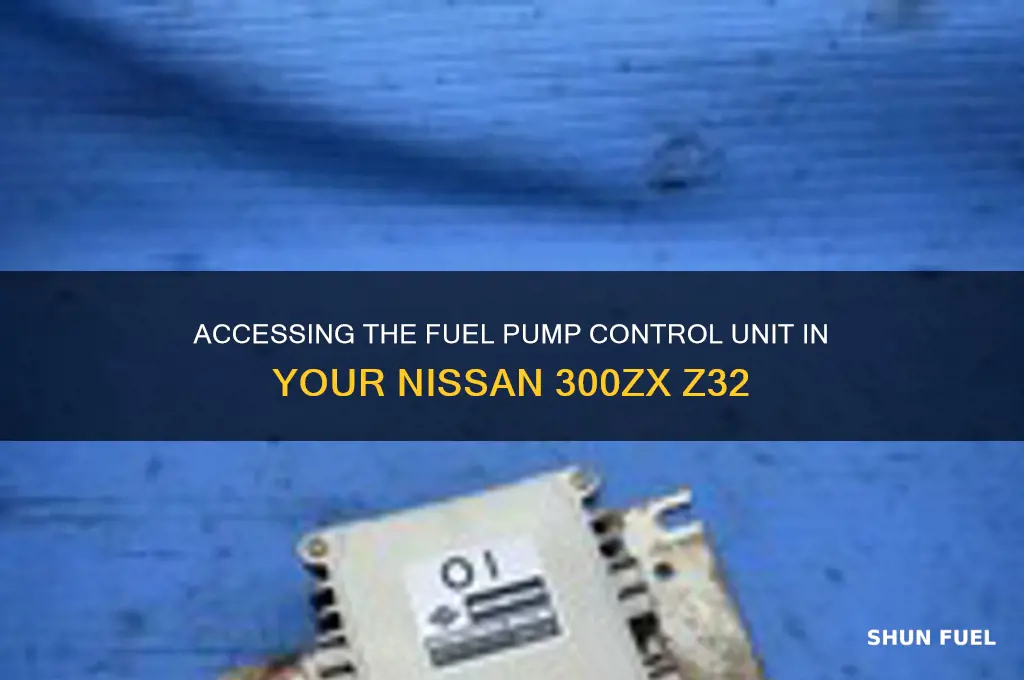 how to get tothe fuel pump control unit 300zx z32