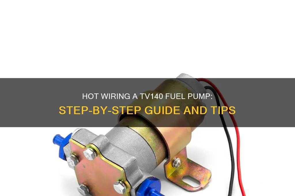 how to hot wire fuel pump tv140