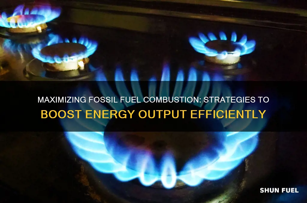 how to increase burn fossil fuels
