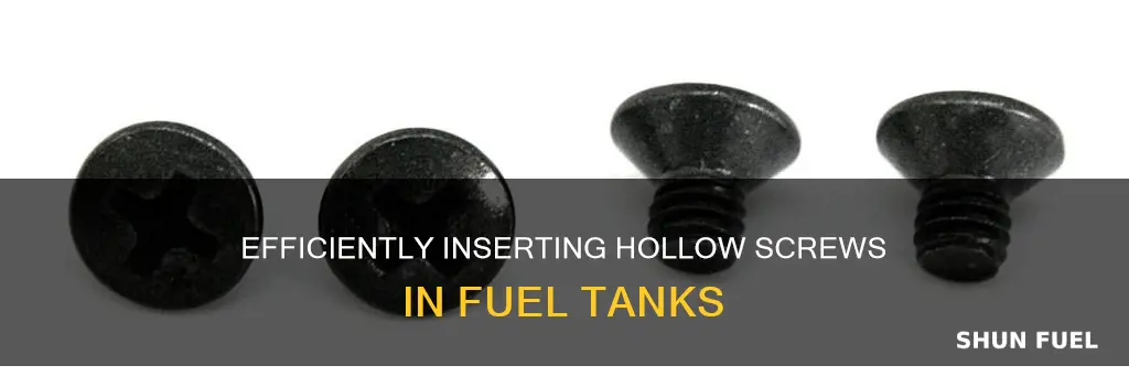 how to insert a hollow screw into a fuel tank
