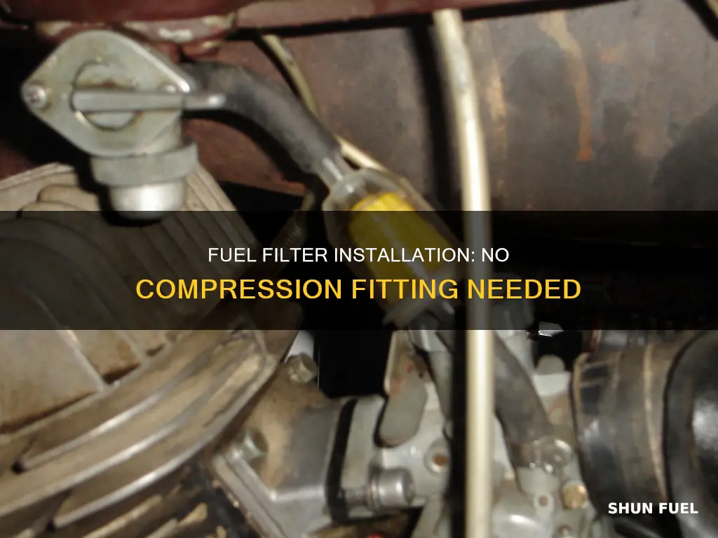 how to install a fuel filter with out compresson fitting