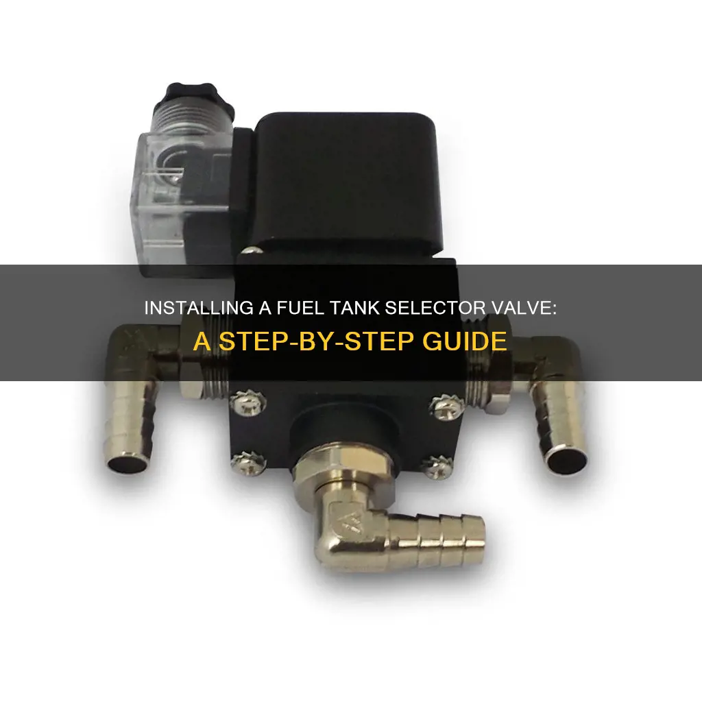 how to install a fuel tank selector valve