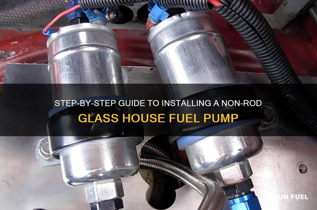 how to install a non rod glass house fuel pump