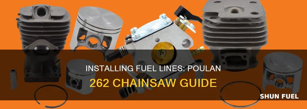 how to install fuel lines on my poulan 262 chainsaw