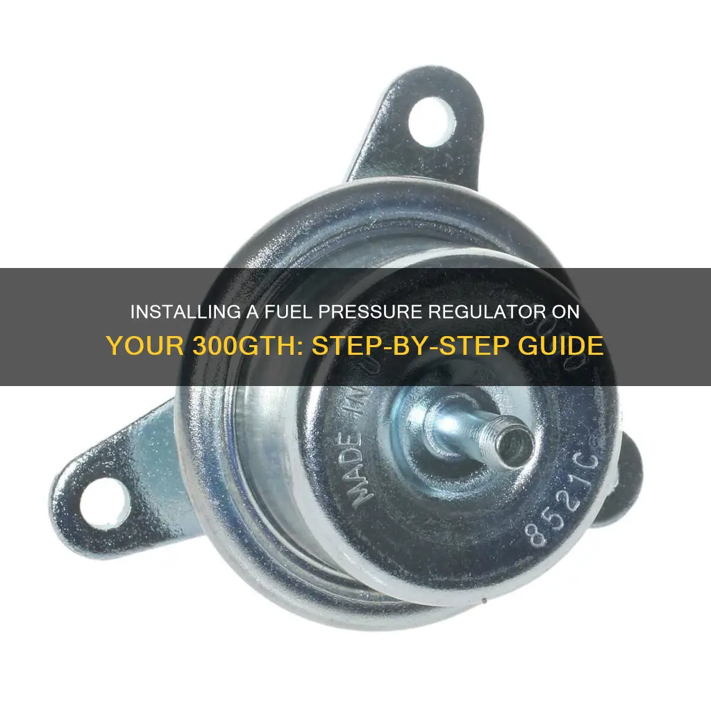 how to install fuel pressure regulator on 300gth