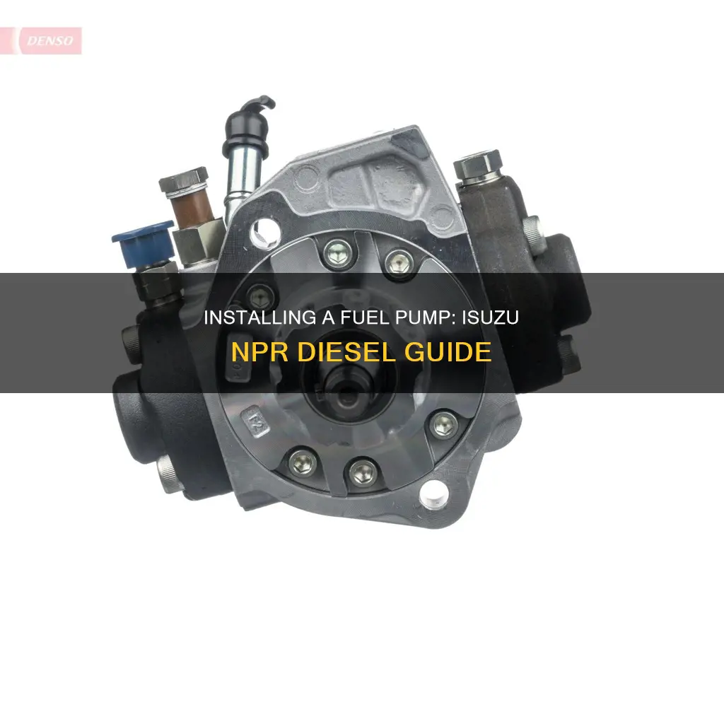 how to install fuel pump 2005 isuzu npr diesel