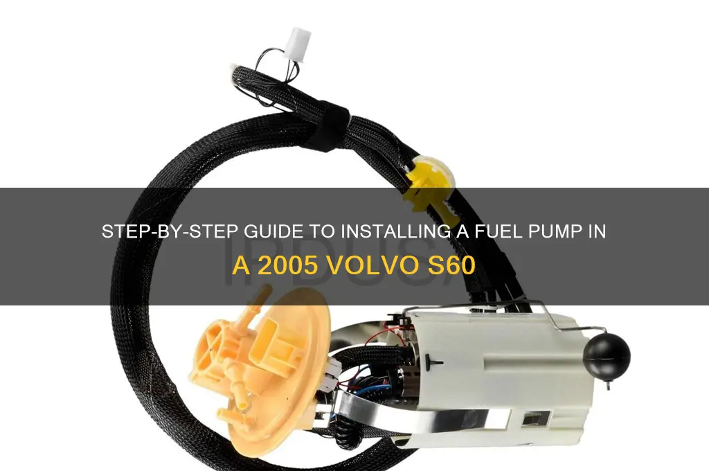 how to install fuel pump in 2005 volvo s 60