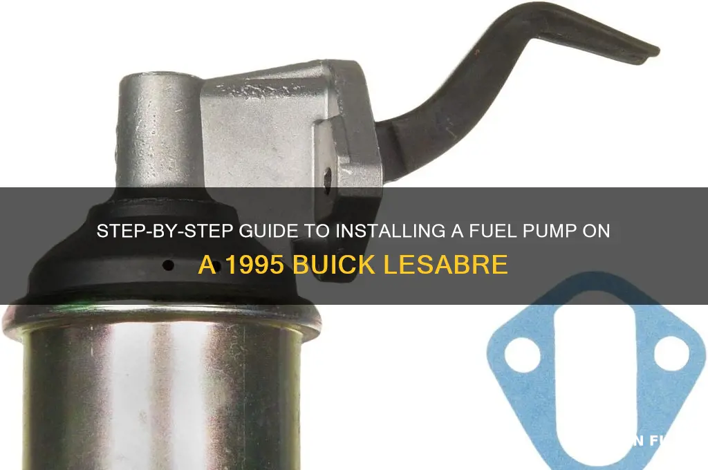 how to install fuel pump on 1995 buicl lesabre