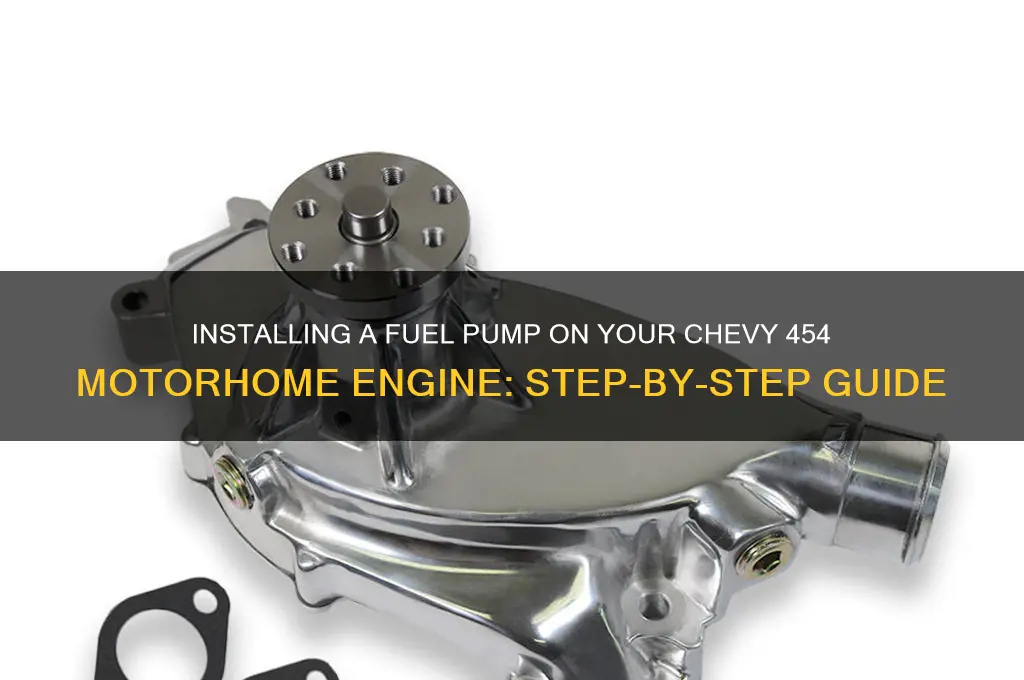 how to install fuel pump on chevy 454 motorhome engine