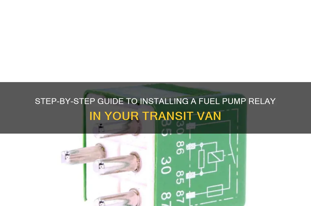 how to install fuel pump relay transit van