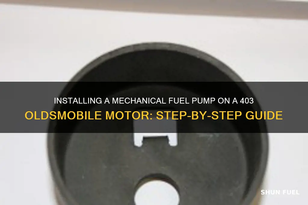 how to install mecial fuel pump on 403 oldsmobil motor