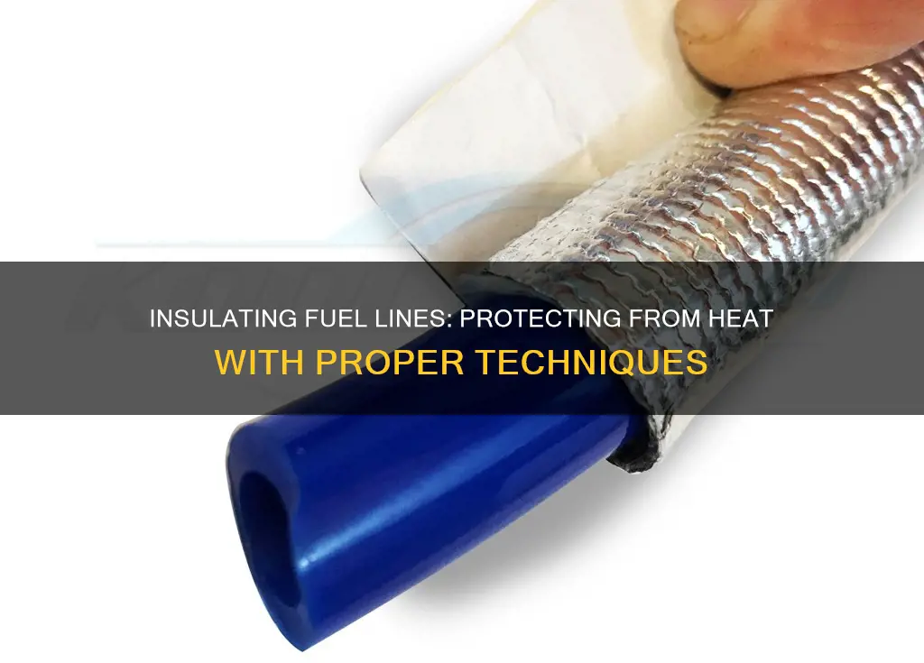 how to insulate fuel line from heat