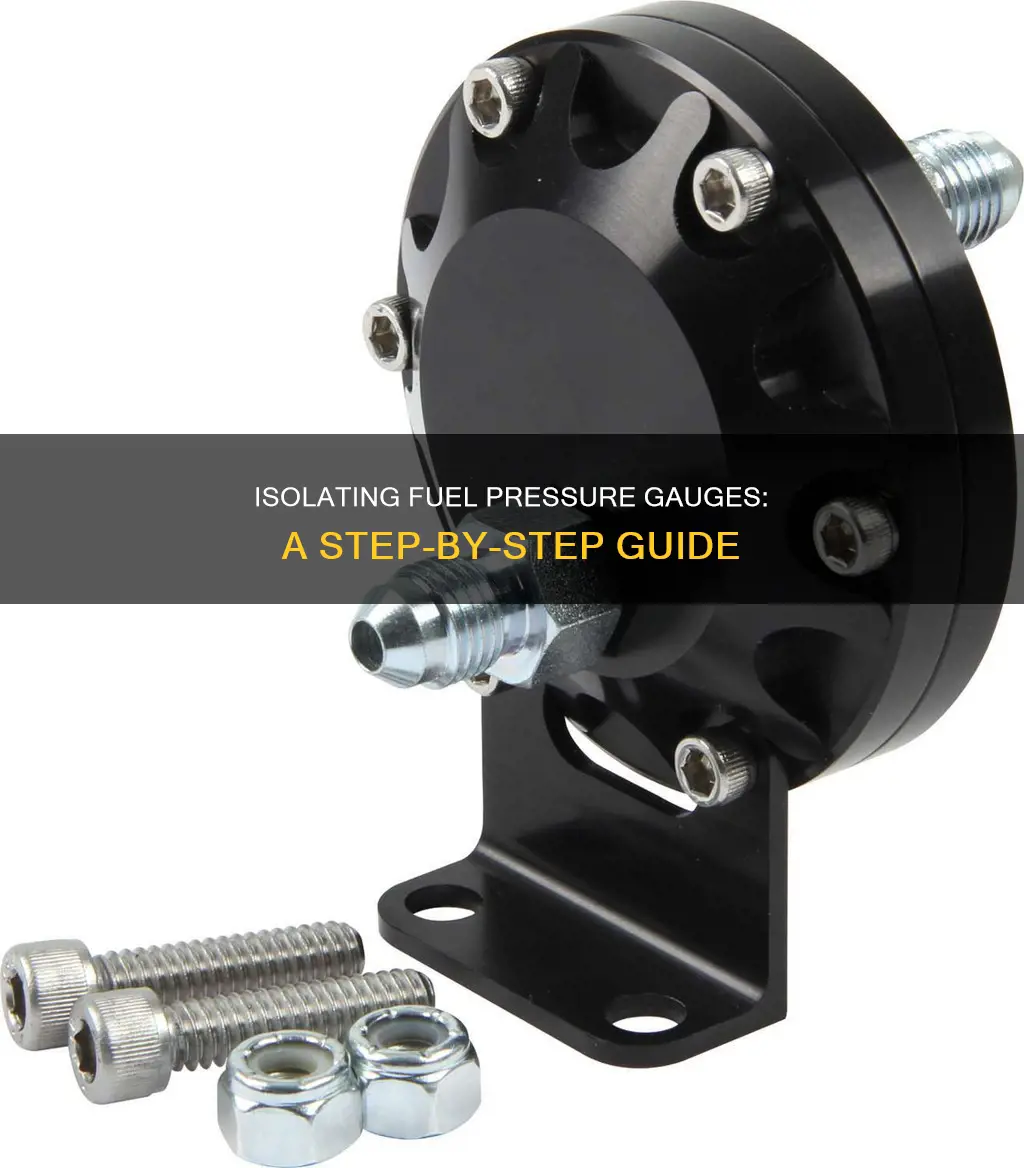 how to isolate a fuel pressure gauge