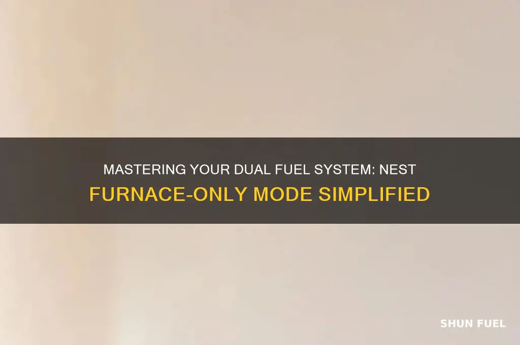 how to just use furnace on dual fuel system nest