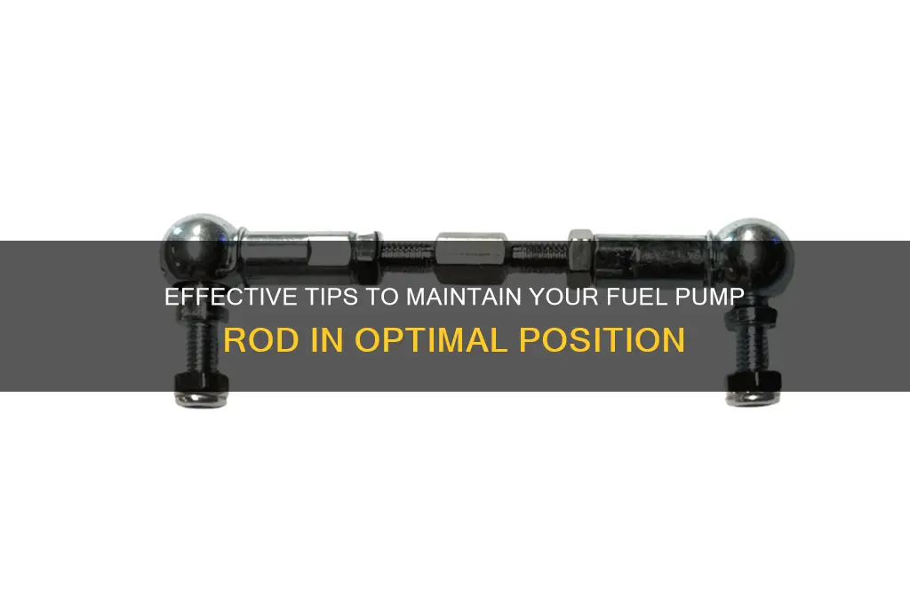 how to keep fuel pump rod up