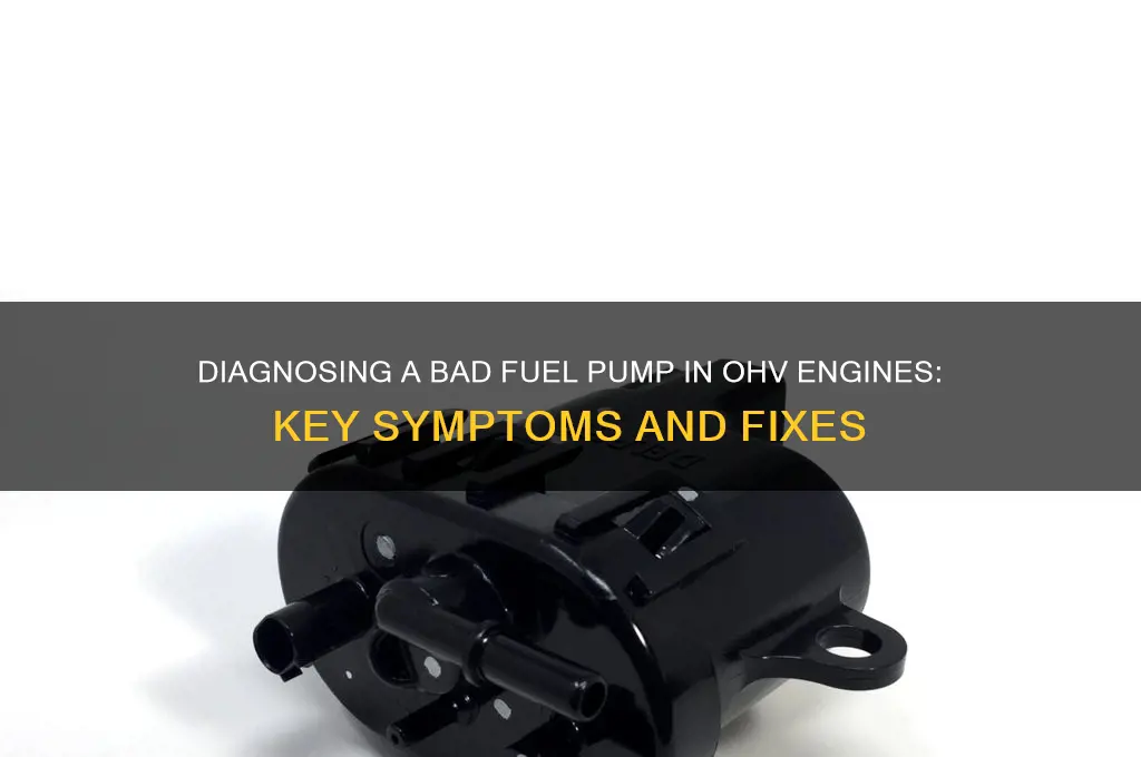 how to know if fuel pump bad on ohv engine
