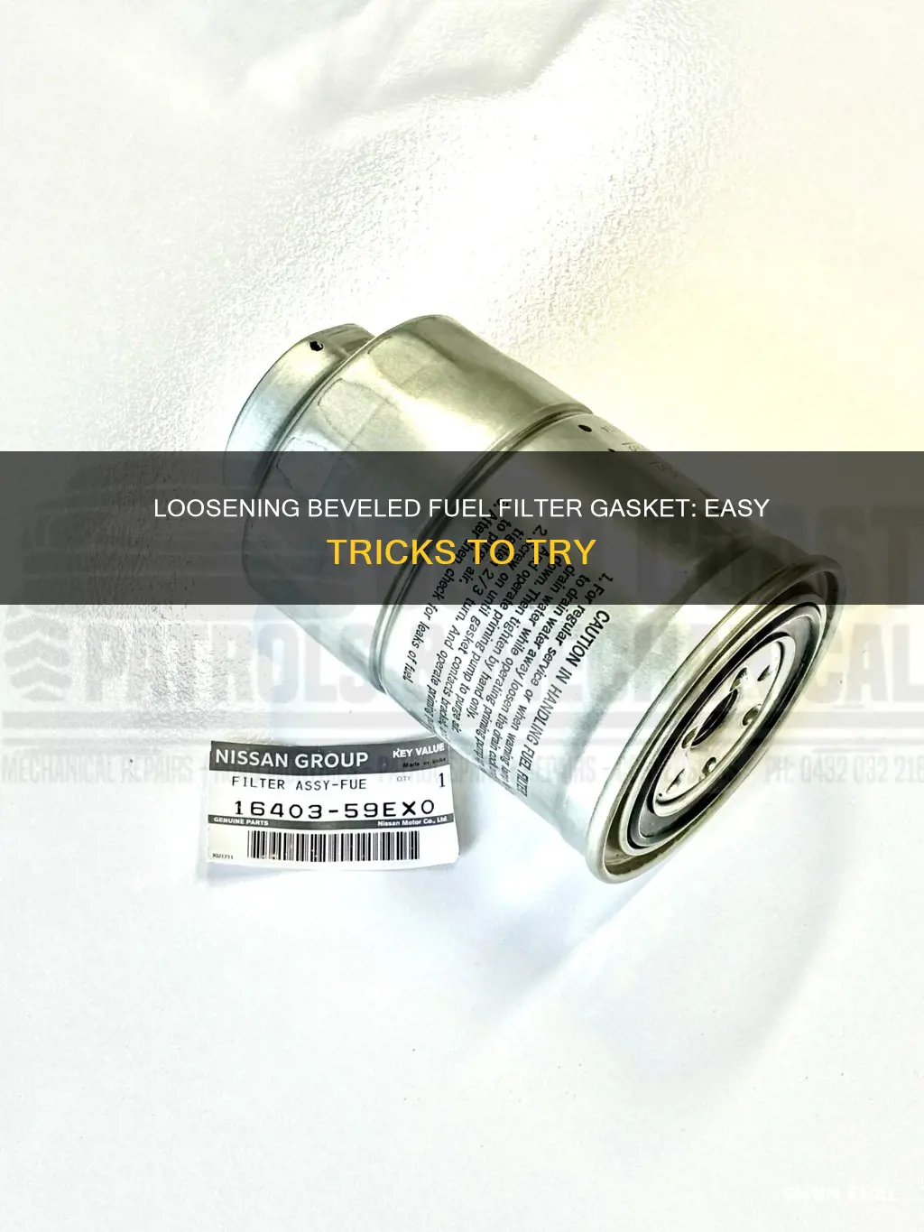 how to loosen beveled fuel filter gasket