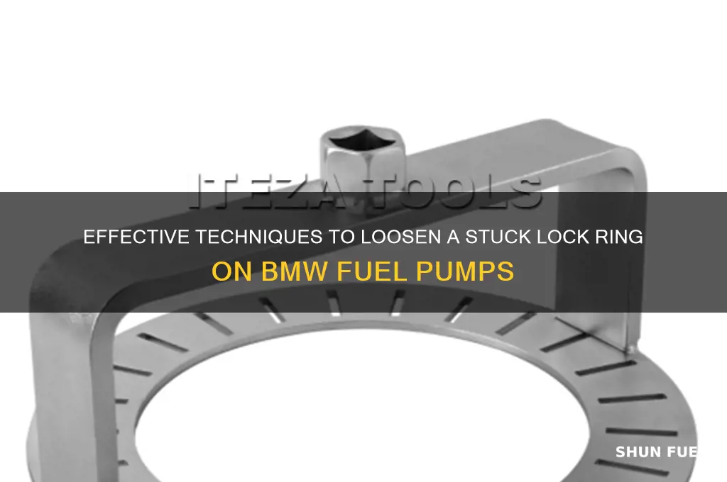 how to loosen stuck lock ring on fuel pump bmw