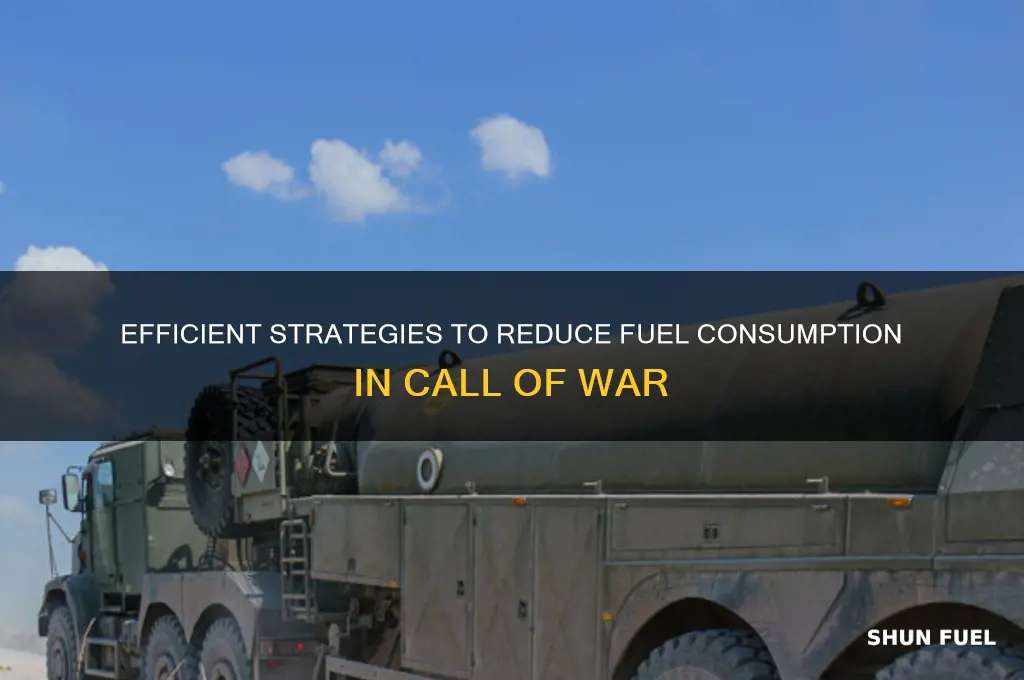how to lower fuel use call of war