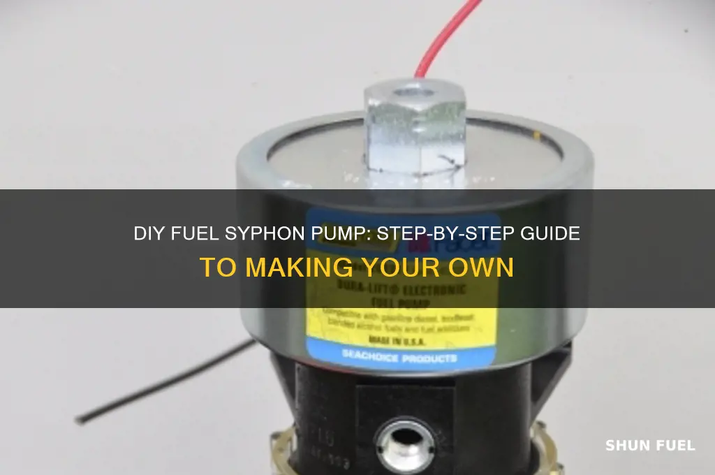 how to make a fuel syphon pump