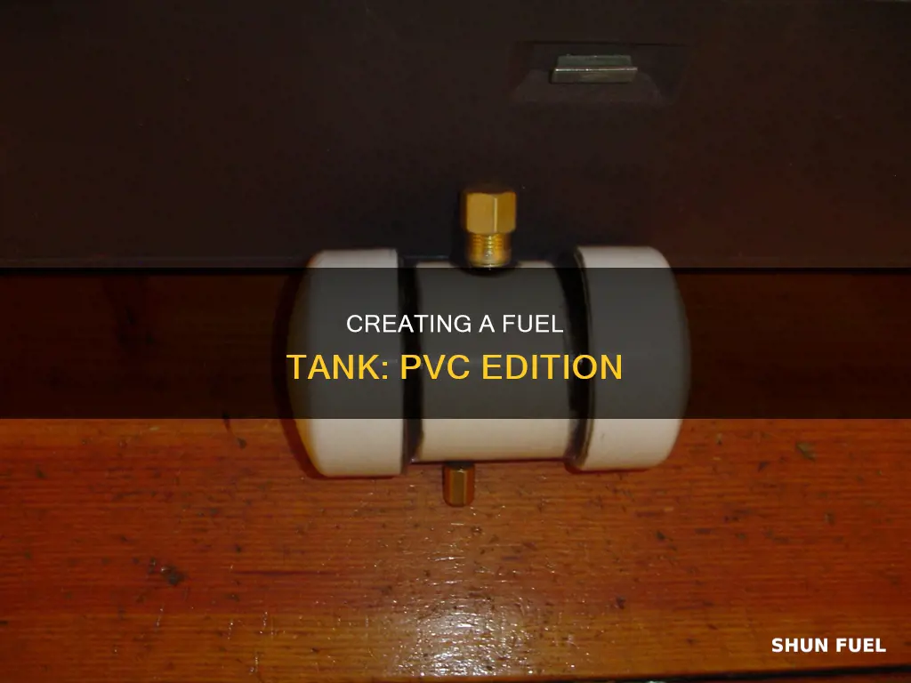 how to make a fuel tank from pvc