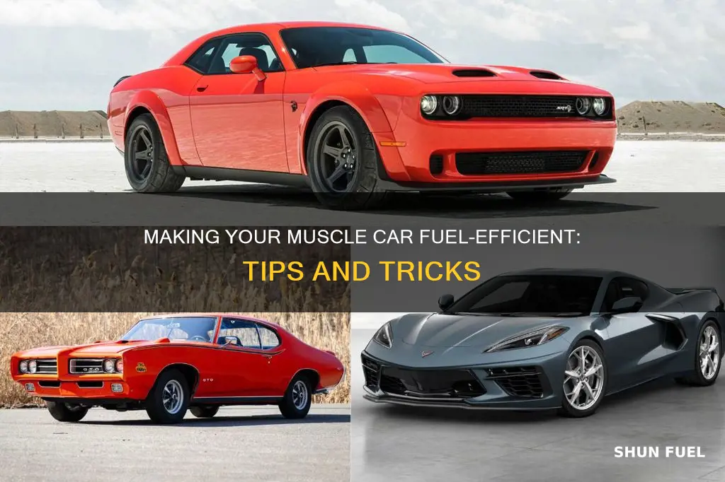 how to make a muscle car fuel efficient