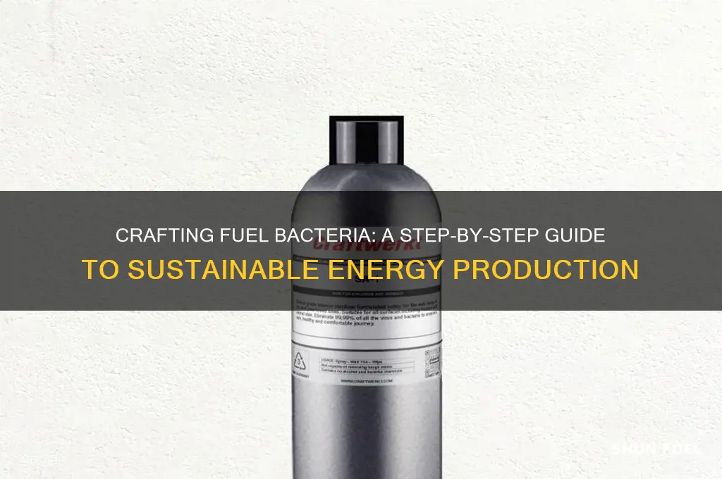 how to make fuel bacteria