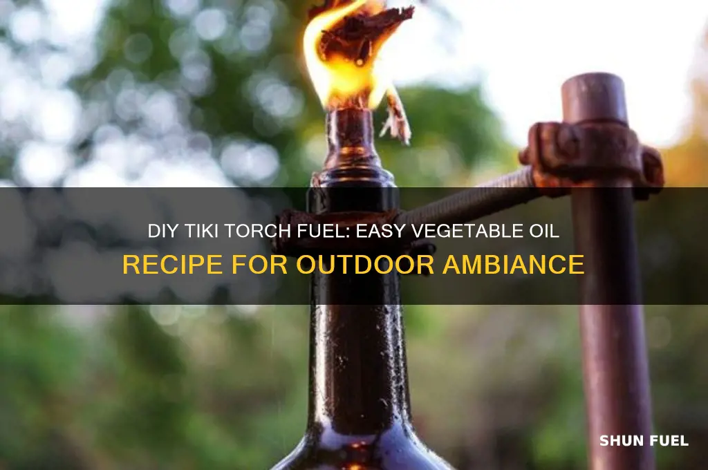 how to make homemade tiki torch fuel using vegetable oil