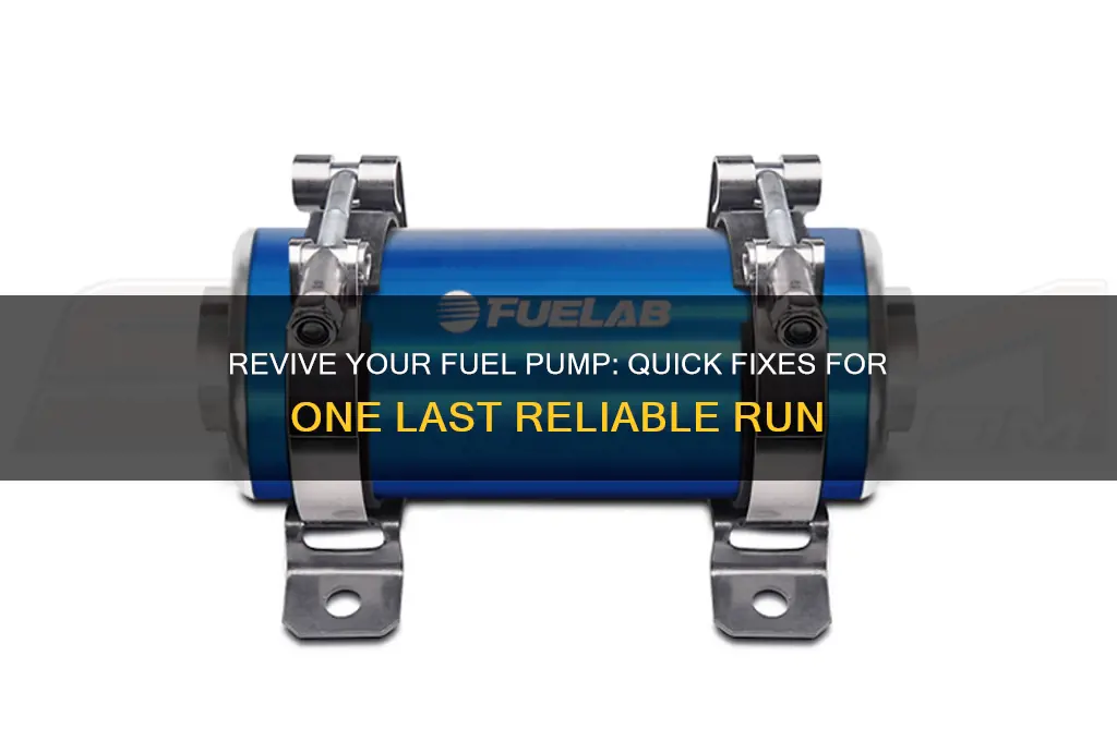 how to make your fuel pump work one last time