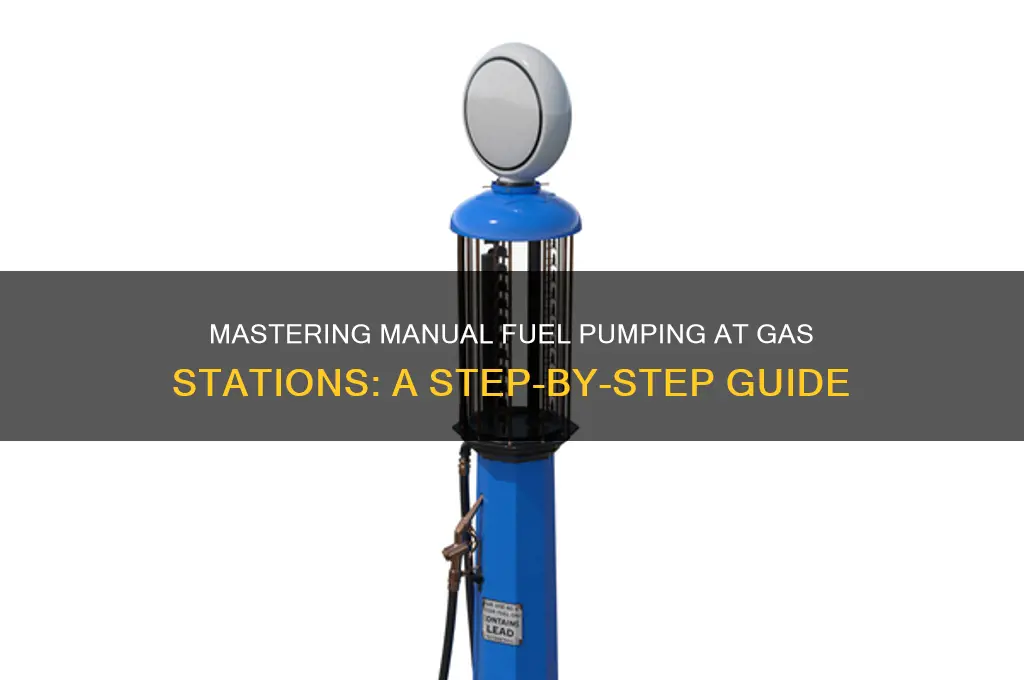 how to manuly pump my fuel pumps gas station