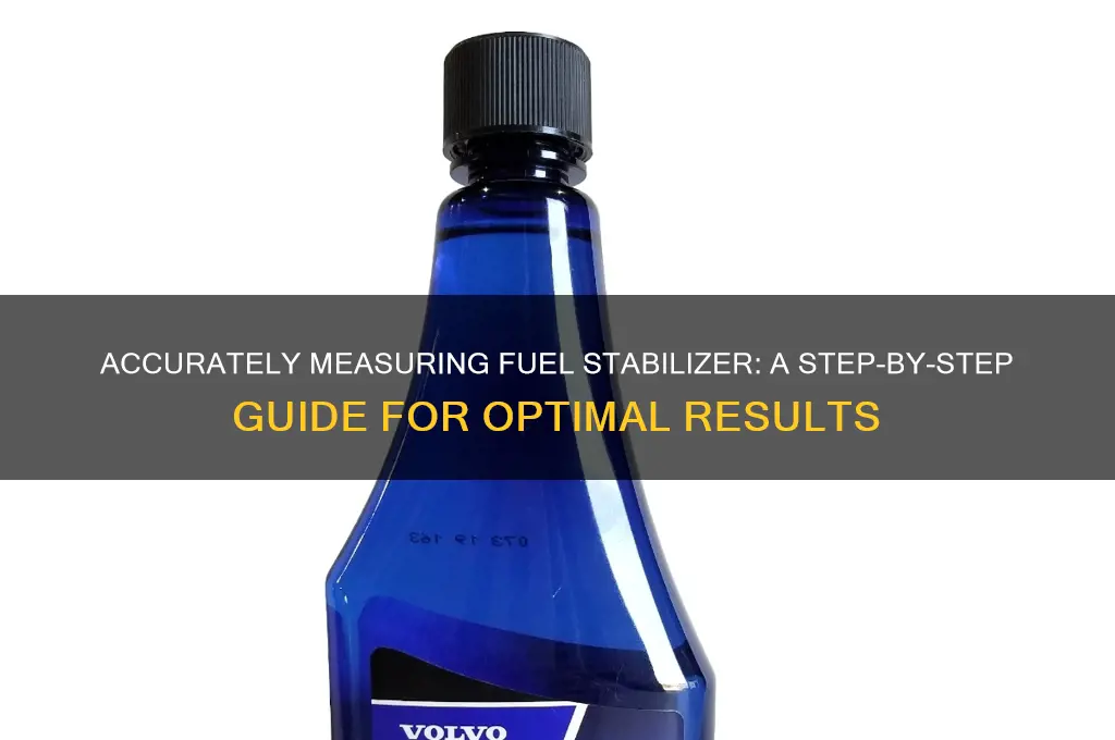 how to measure fuel stabilizer