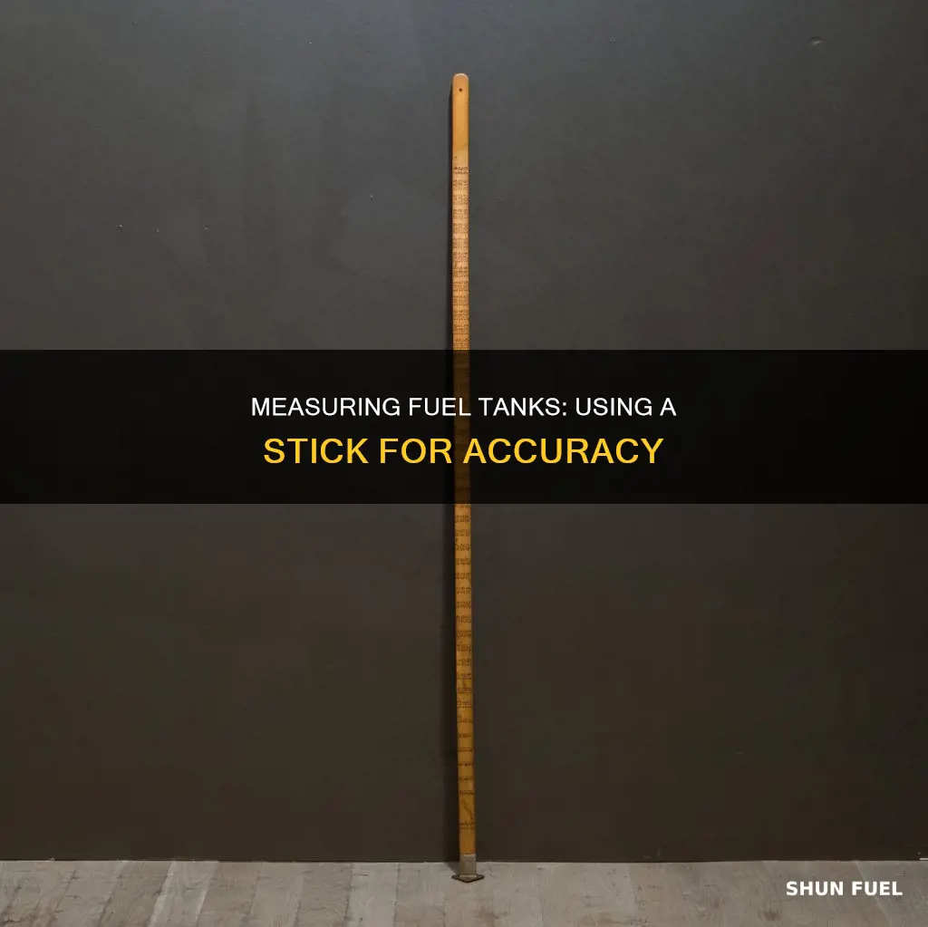 how to measure fuel tanks with a stick