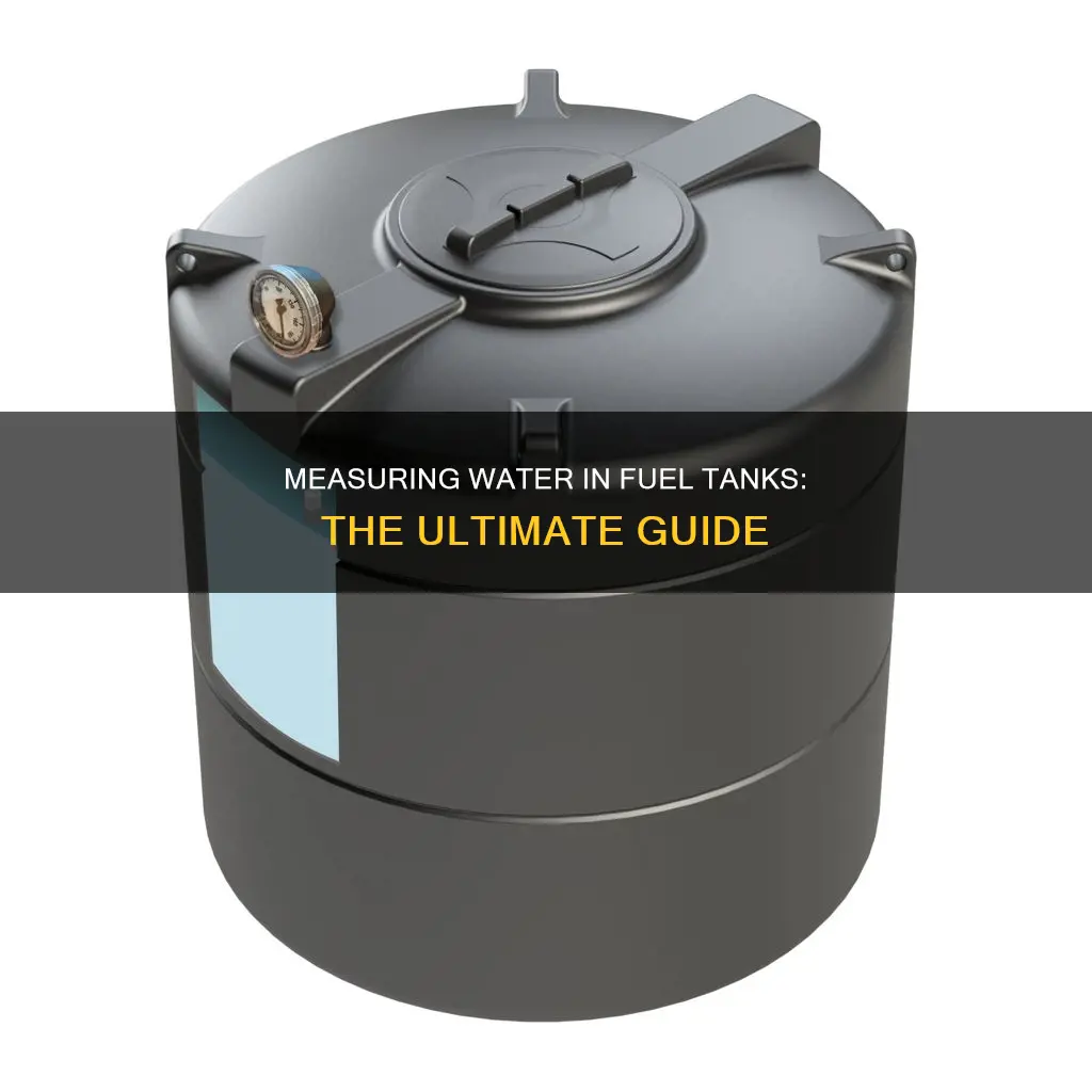 how to measure water in fuel tank