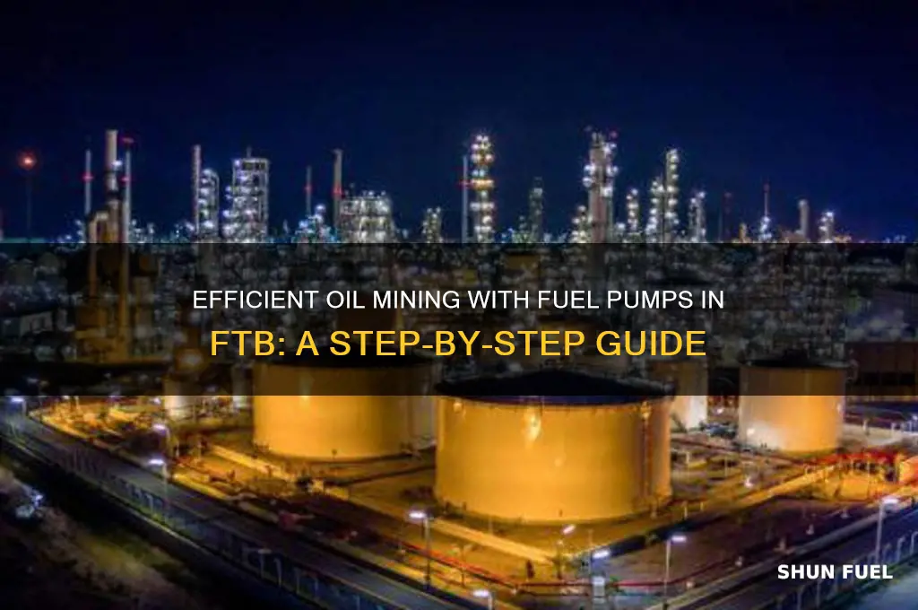 how to mine oilr using a fuel pump ftb