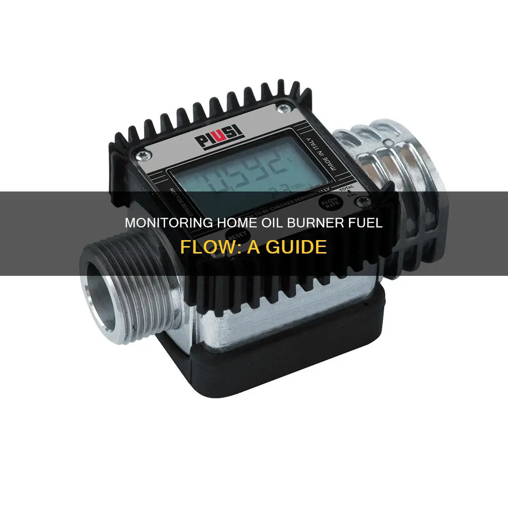 how to monitor fuel flow in home oil burner line