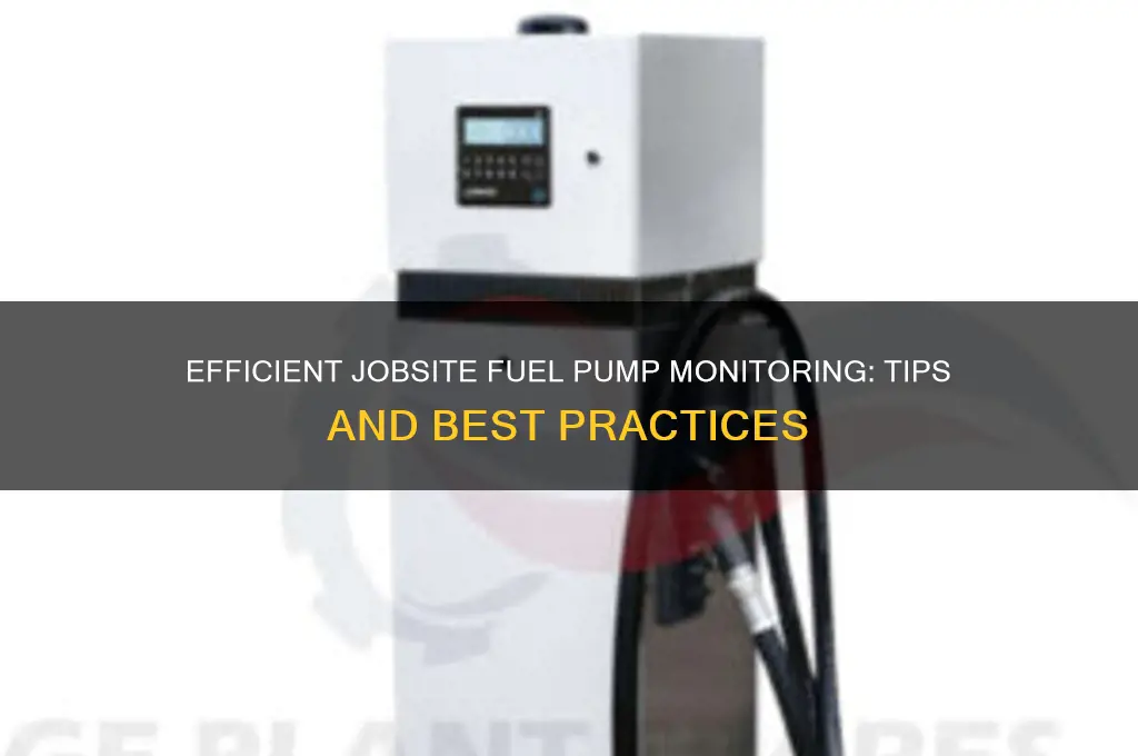 how to monitor jobsite fuel pump