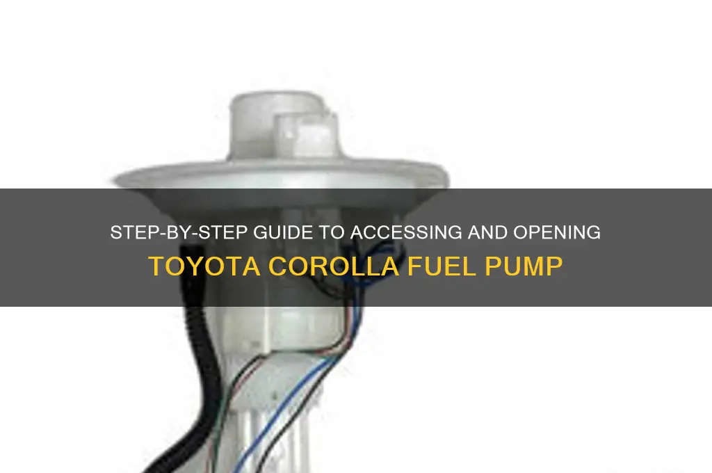 how to open toyota corolla fuel pump
