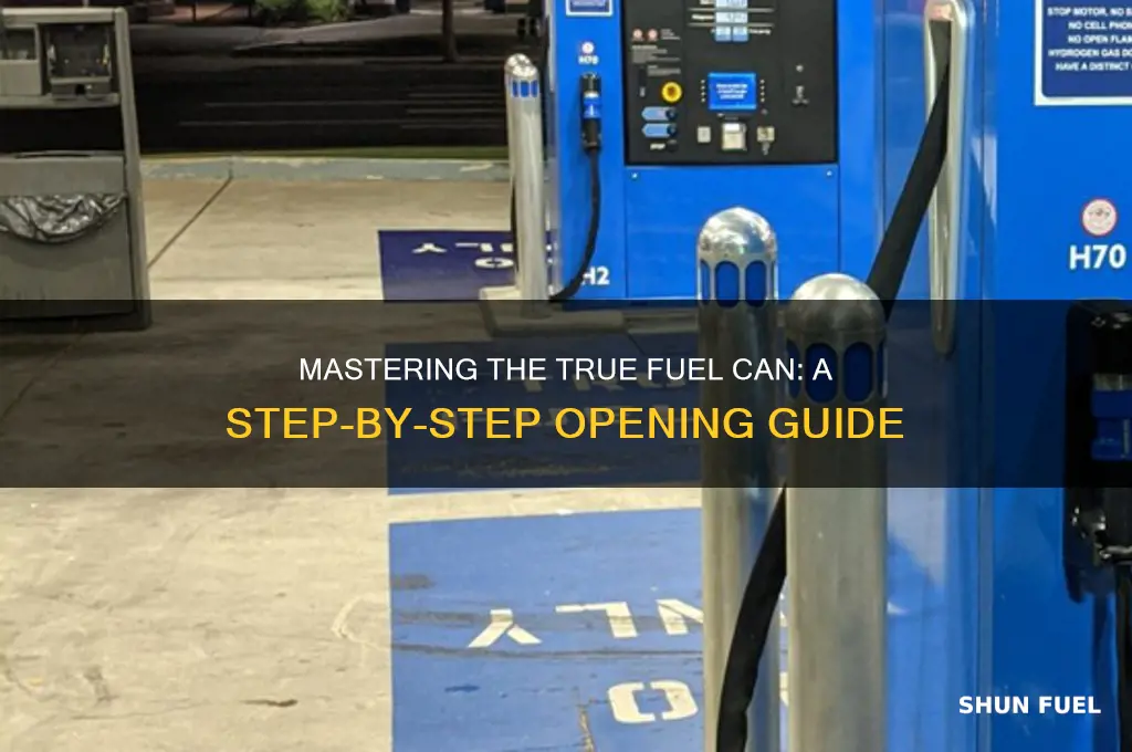 how to open true fuel can