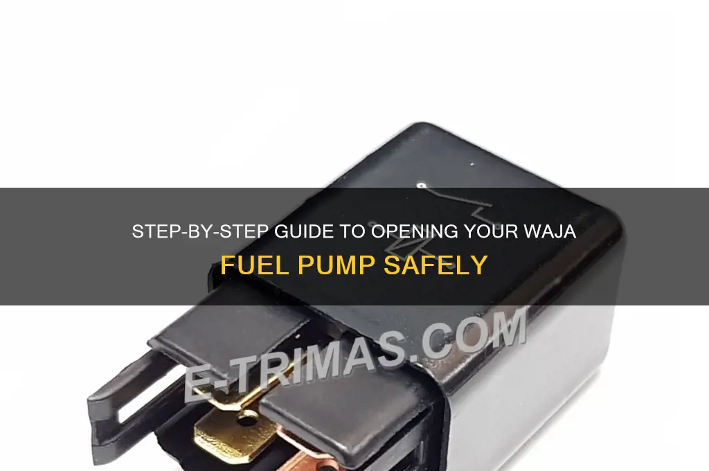 how to open waja fuel pump