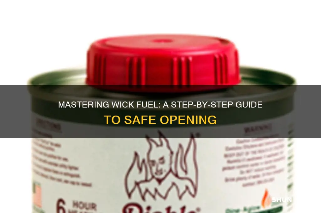 how to open wick fuel