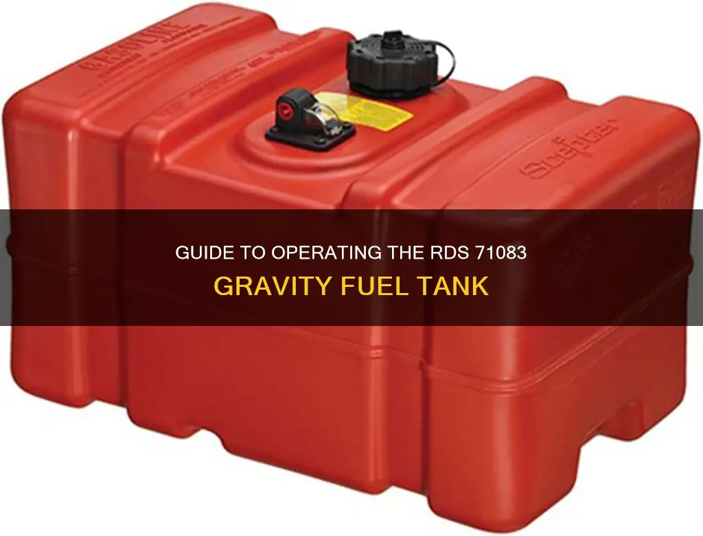 how to operate rds 71083 gravity fed fuel tank