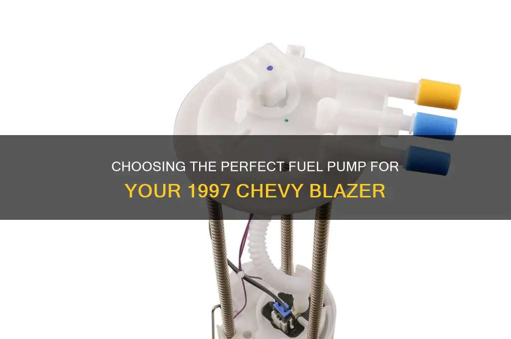 how to pick the right fuel pump 1997 chevy blazer
