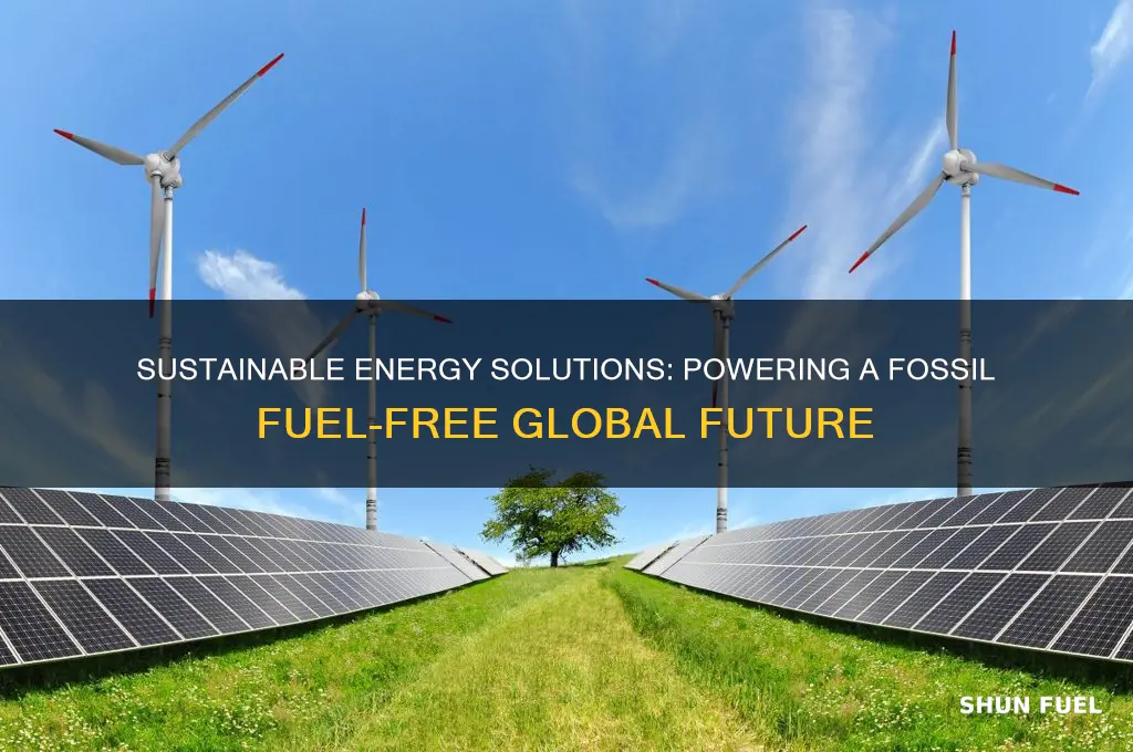 how to power the world without fossil fuels
